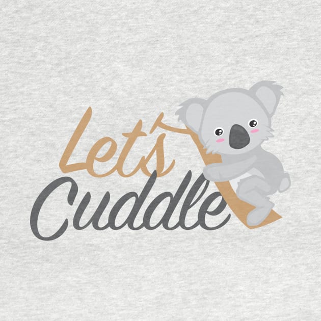 Let's Cuddle Koala Bear Fun cute design by Uncle Fred Design